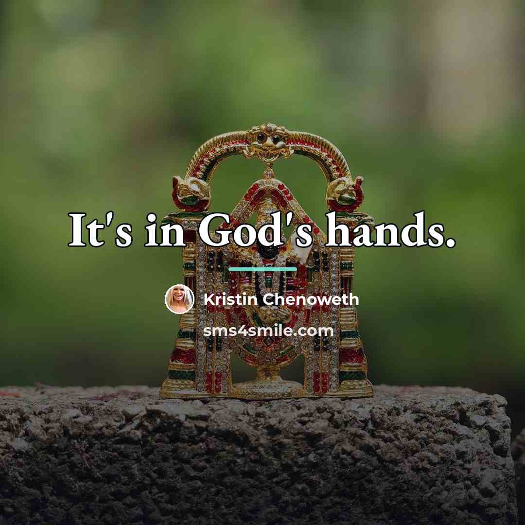 “It's in God's hands.…” quote by Kristin Chenoweth