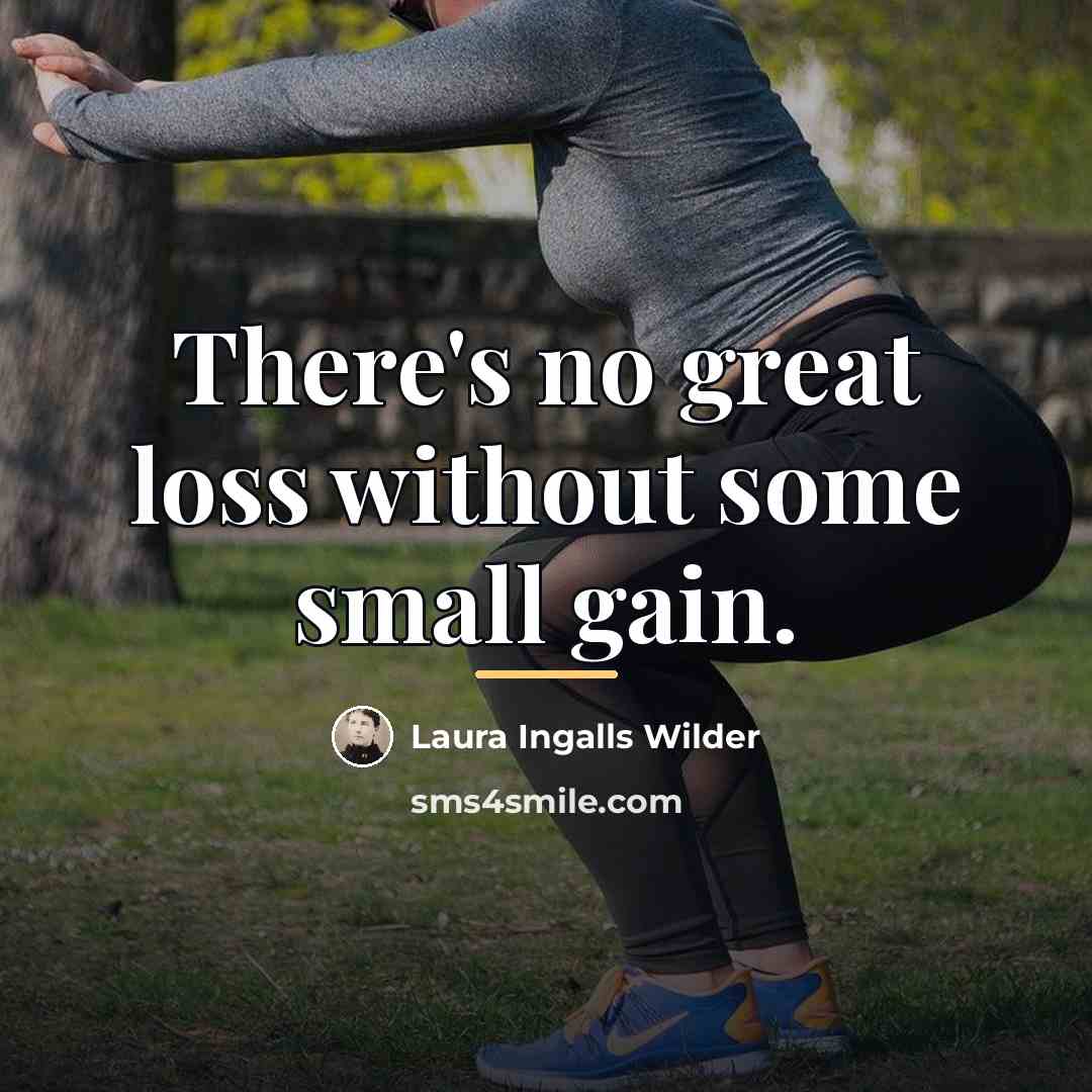 “There's no great loss without some small gain.…” quote by Laura Ingalls Wilder