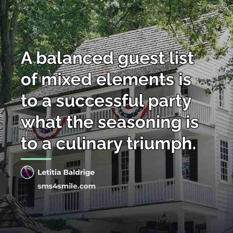 “A balanced guest list of mixed elements is to a…” quote by Letitia Baldrige