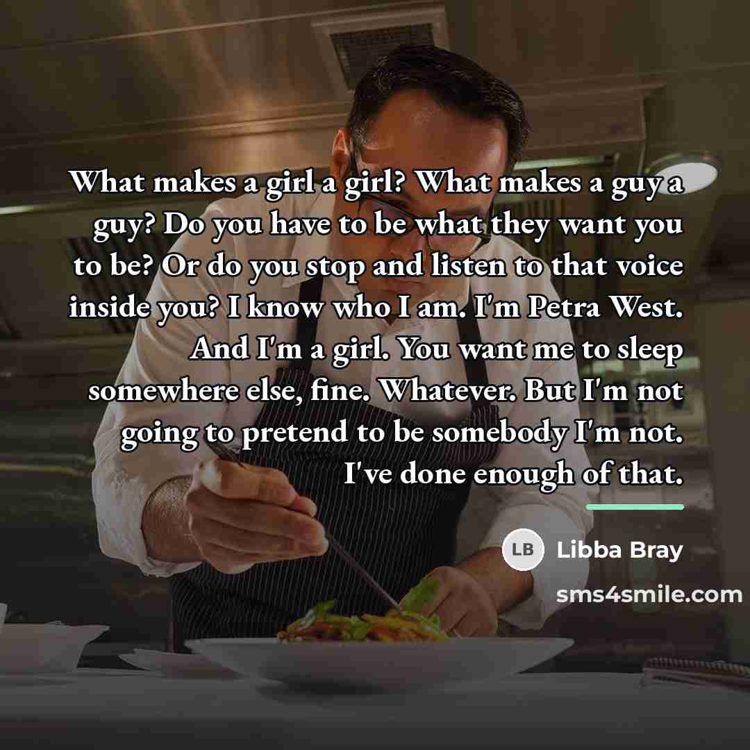 “What makes a girl a girl? What makes a guy…” quote by Libba Bray