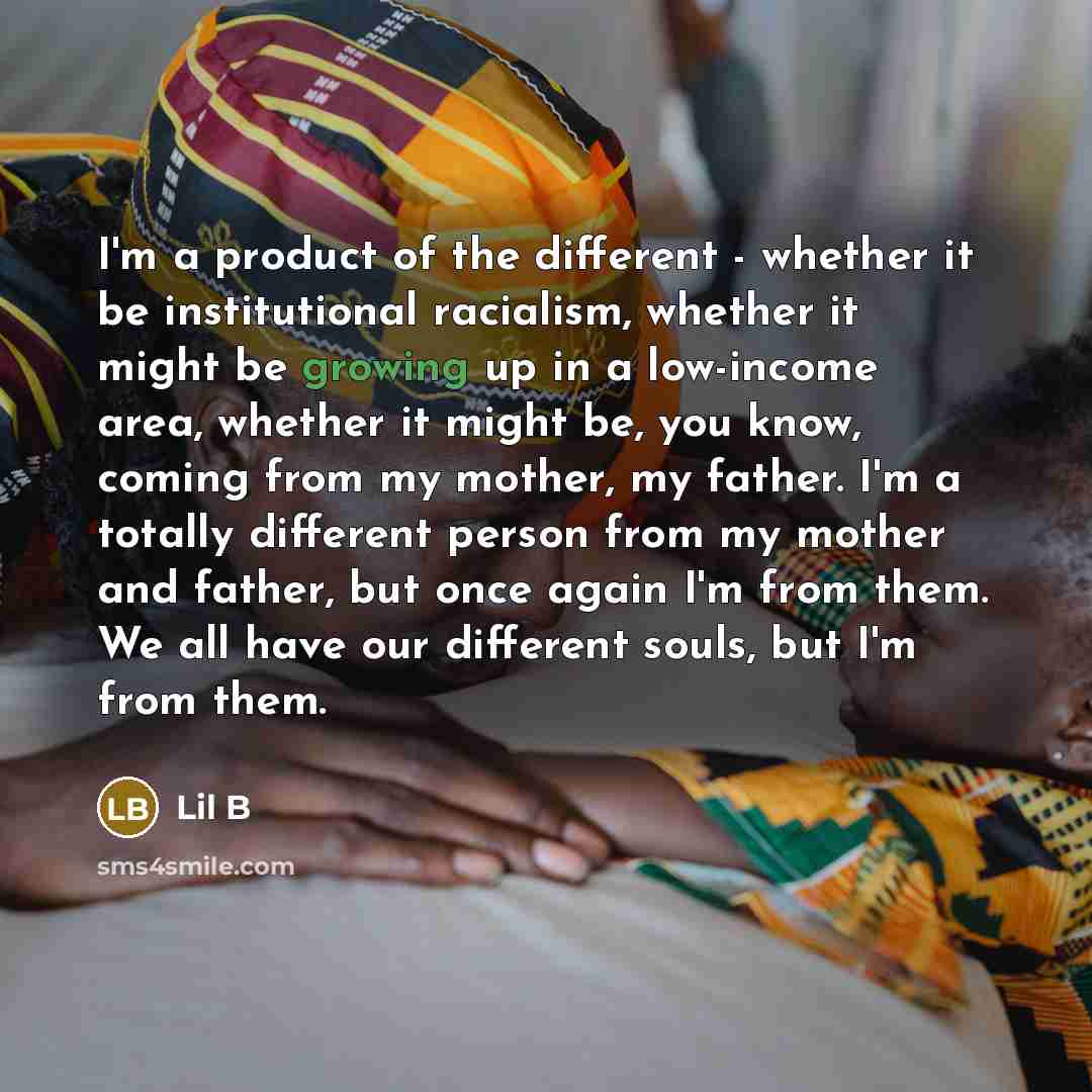 “I'm a product of the different - whether it be…” quote by Lil B