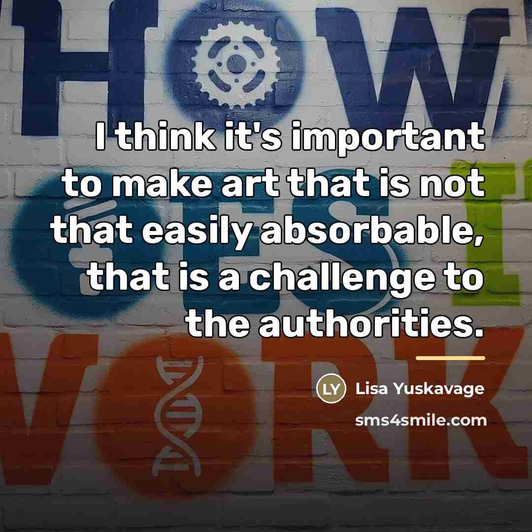 “I think it's important to make art that is not…” quote by Lisa Yuskavage