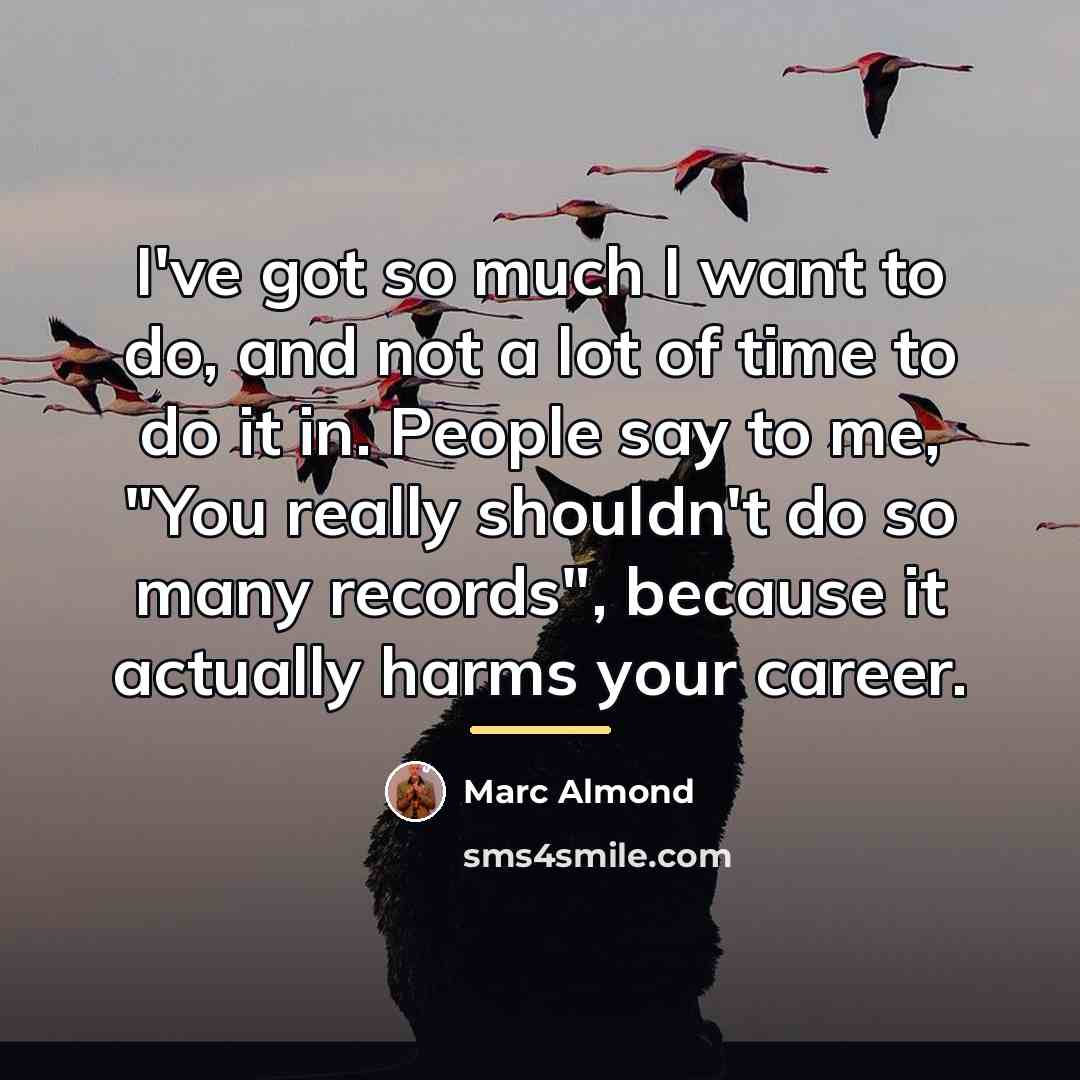 “I've got so much I want to do, and not…” quote by Marc Almond
