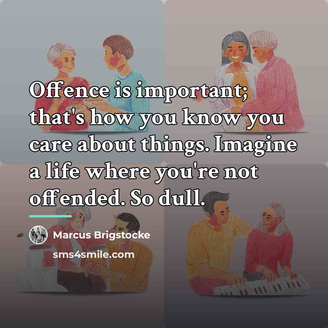 “Offence is important; that's how you know you care about…” quote by Marcus Brigstocke