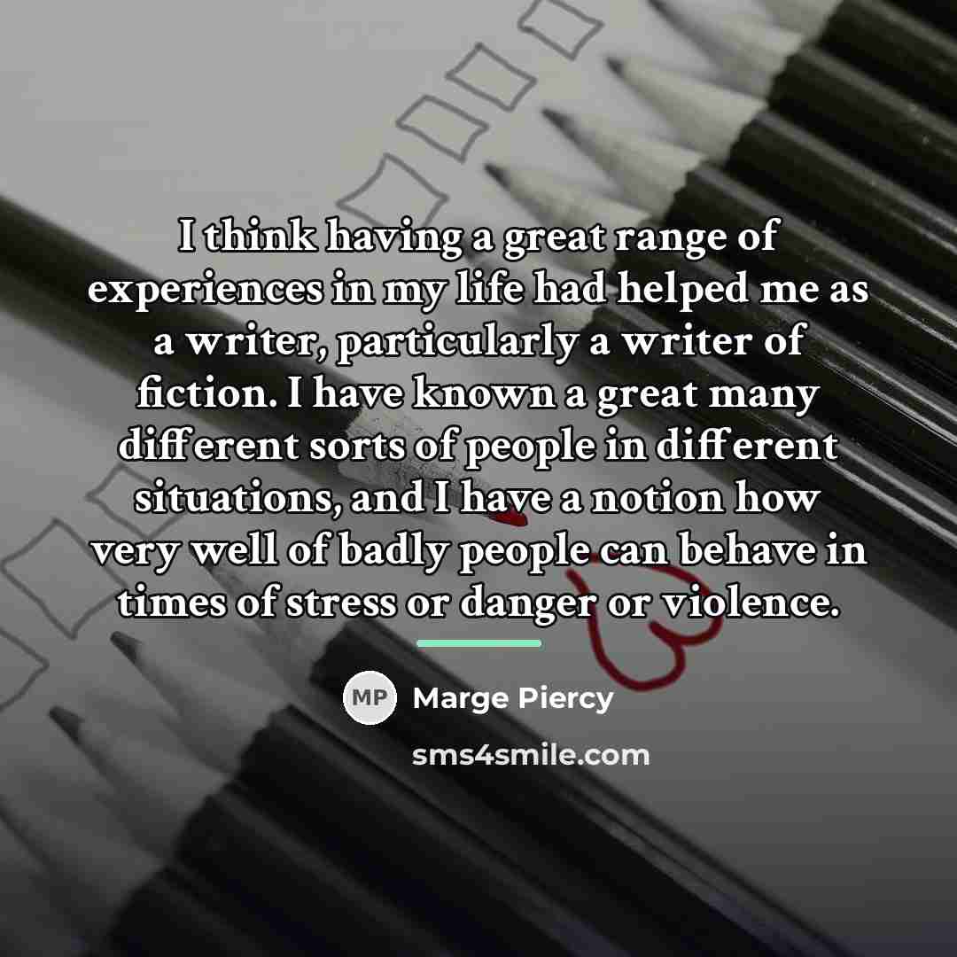 “I think having a great range of experiences in my…” quote by Marge Piercy