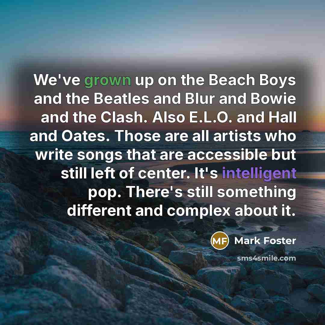 “We've grown up on the Beach Boys and the Beatles…” quote by Mark Foster