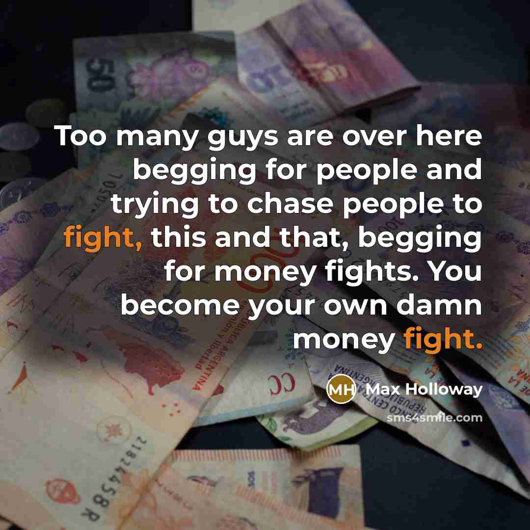 “Too many guys are over here begging for people and…” quote by Max Holloway