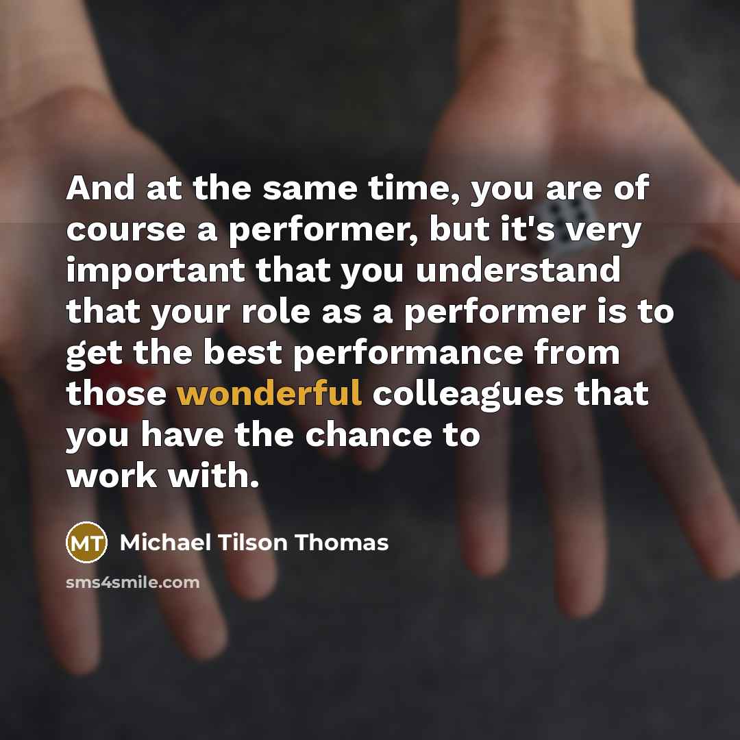 “And at the same time, you are of course a…” quote by Michael Tilson Thomas