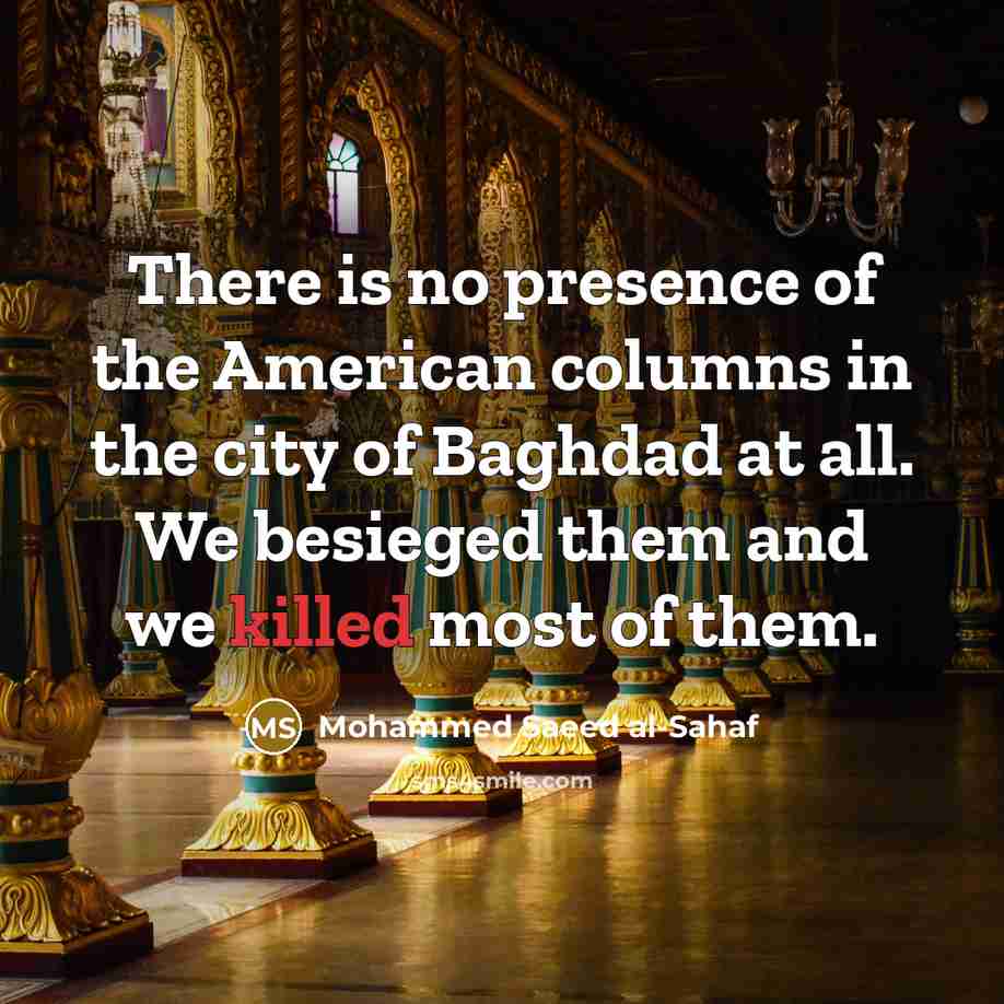 “There is no presence of the American columns in the…” quote by Mohammed Saeed al-Sahaf