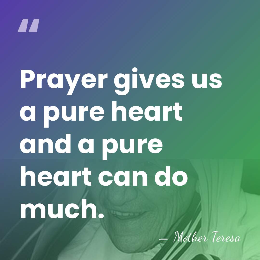Prayer gives us a pure heart and a pure heart can do&hellip; - Mother Teresa