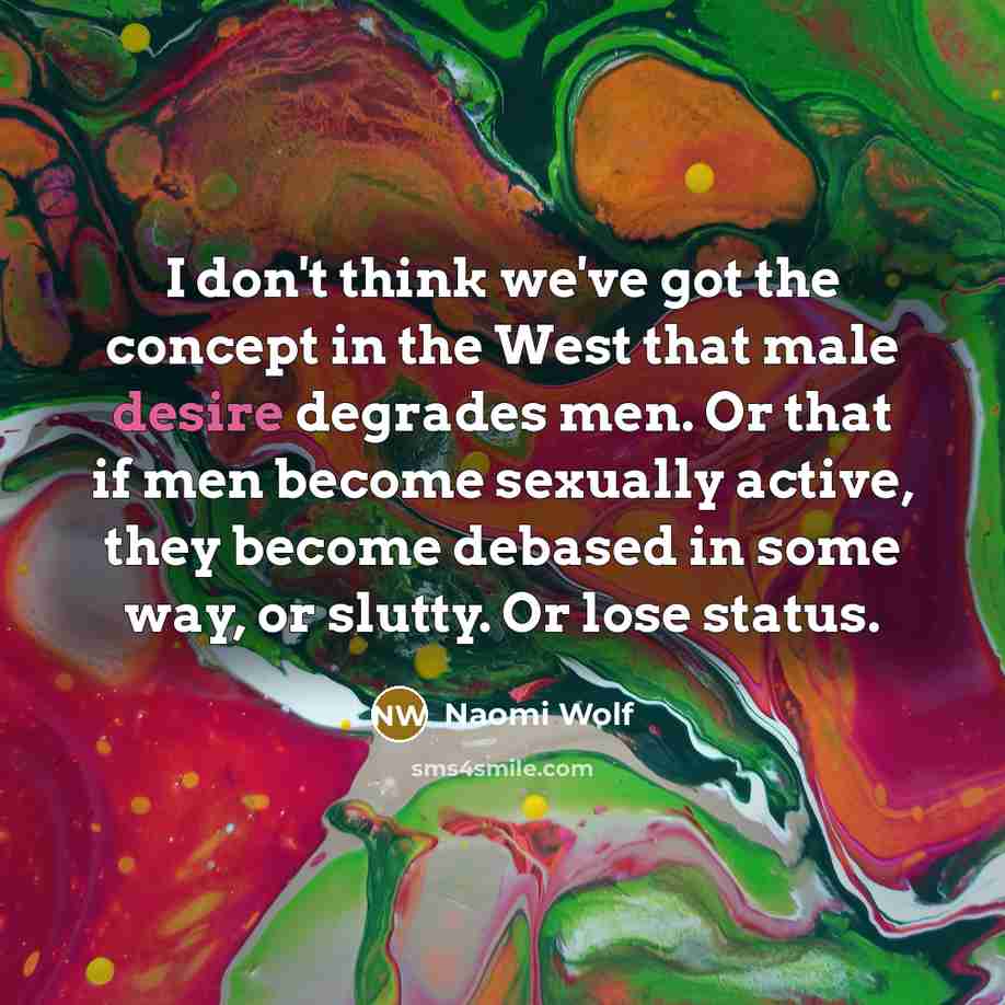 “I don't think we've got the concept in the West…” quote by Naomi Wolf