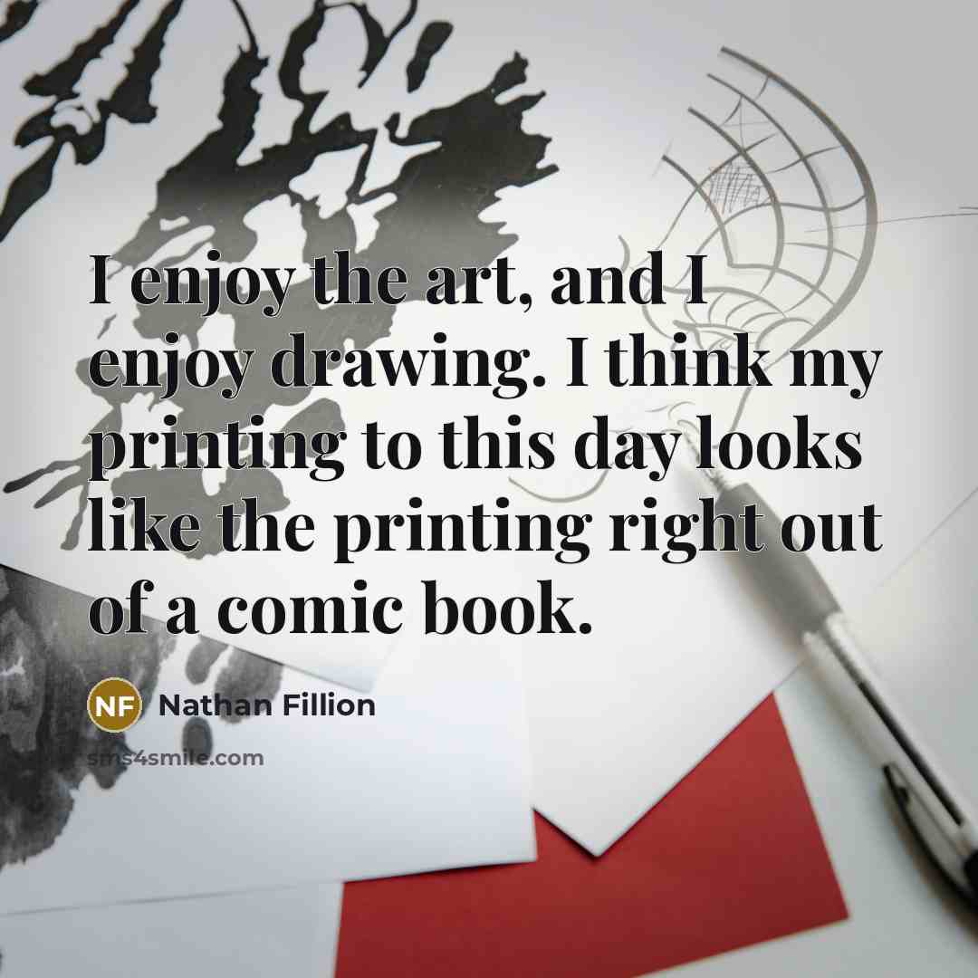 “I enjoy the art, and I enjoy drawing. I think…” quote by Nathan Fillion
