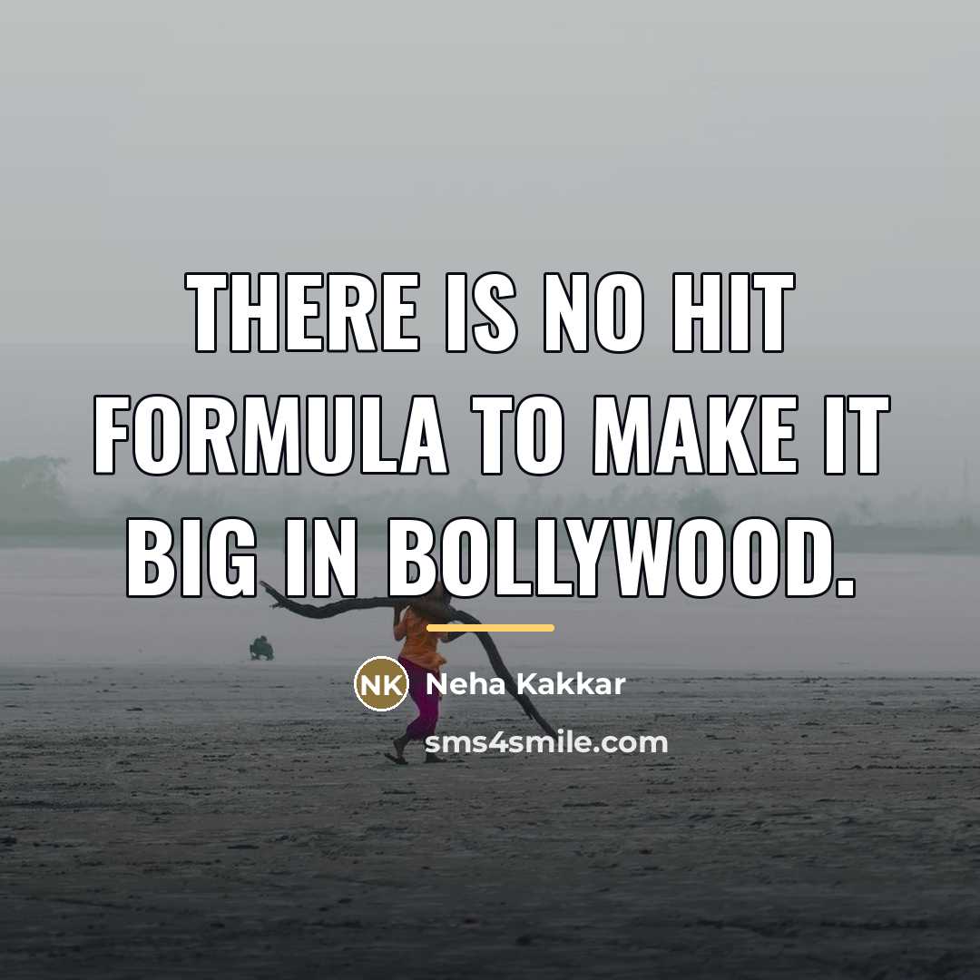 “There is no hit formula to make it big in…” quote by Neha Kakkar