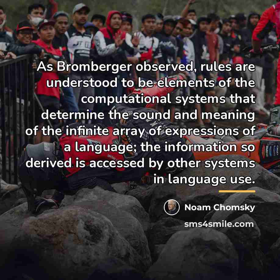 “As Bromberger observed, rules are understood to be elements of…” quote by Noam Chomsky