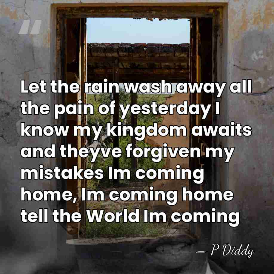 Let the rain wash away all the pain of yesterday I know&hellip; - P Diddy