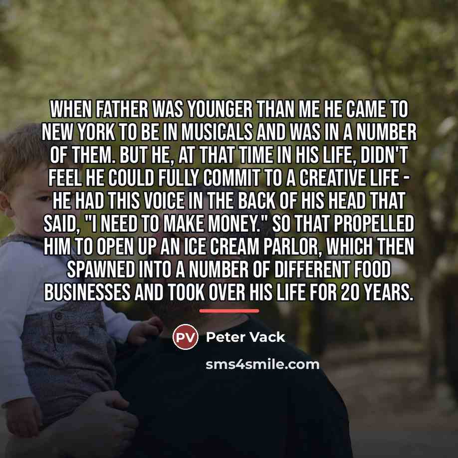 “When father was younger than me he came to New…” quote by Peter Vack