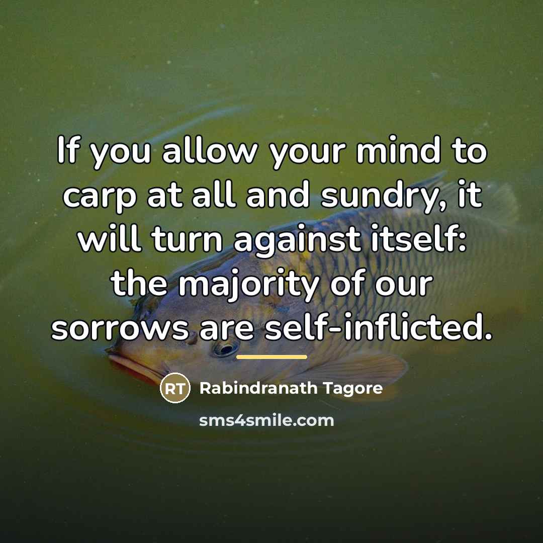 “If you allow your mind to carp at all and…” quote by Rabindranath Tagore
