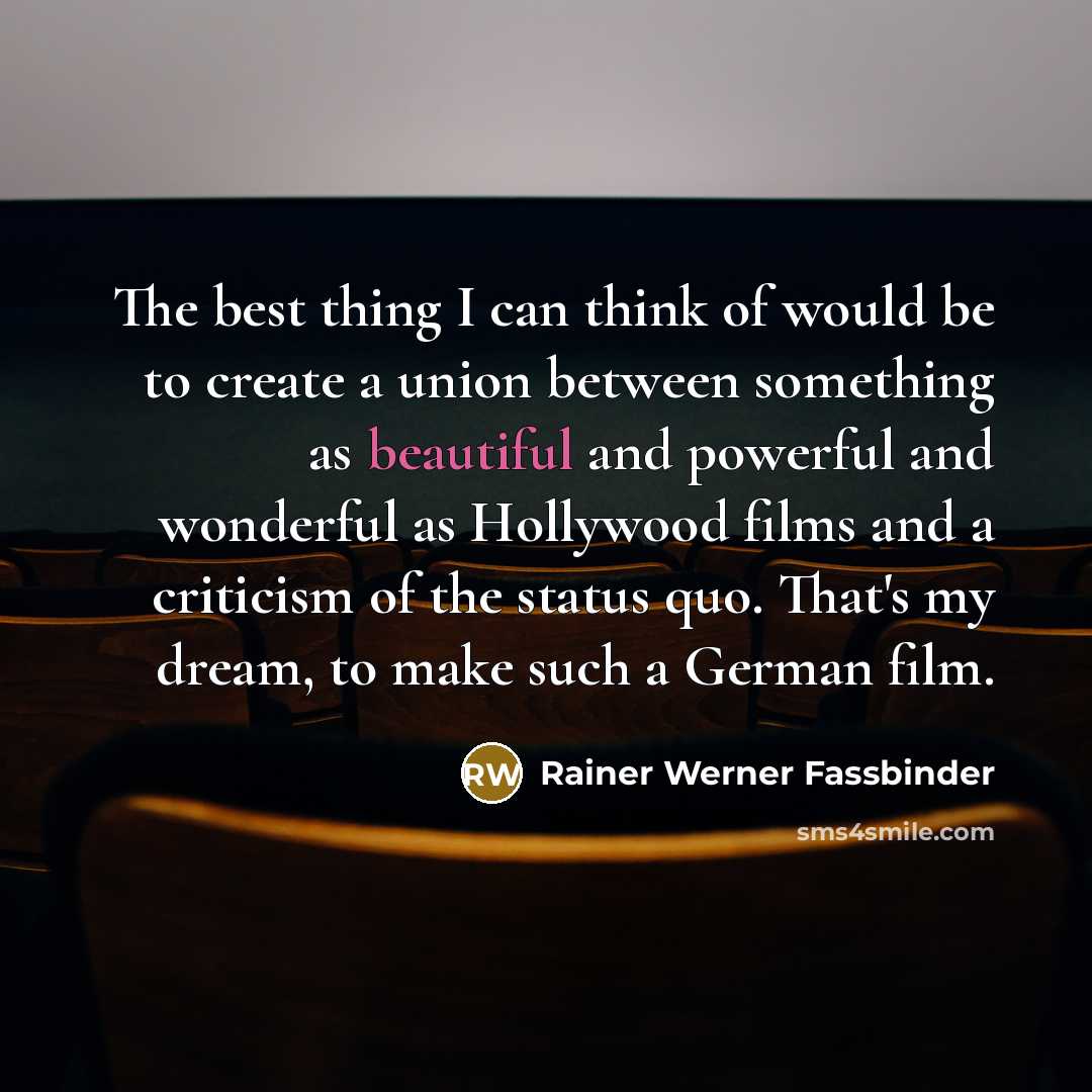 “The best thing I can think of would be to…” quote by Rainer Werner Fassbinder