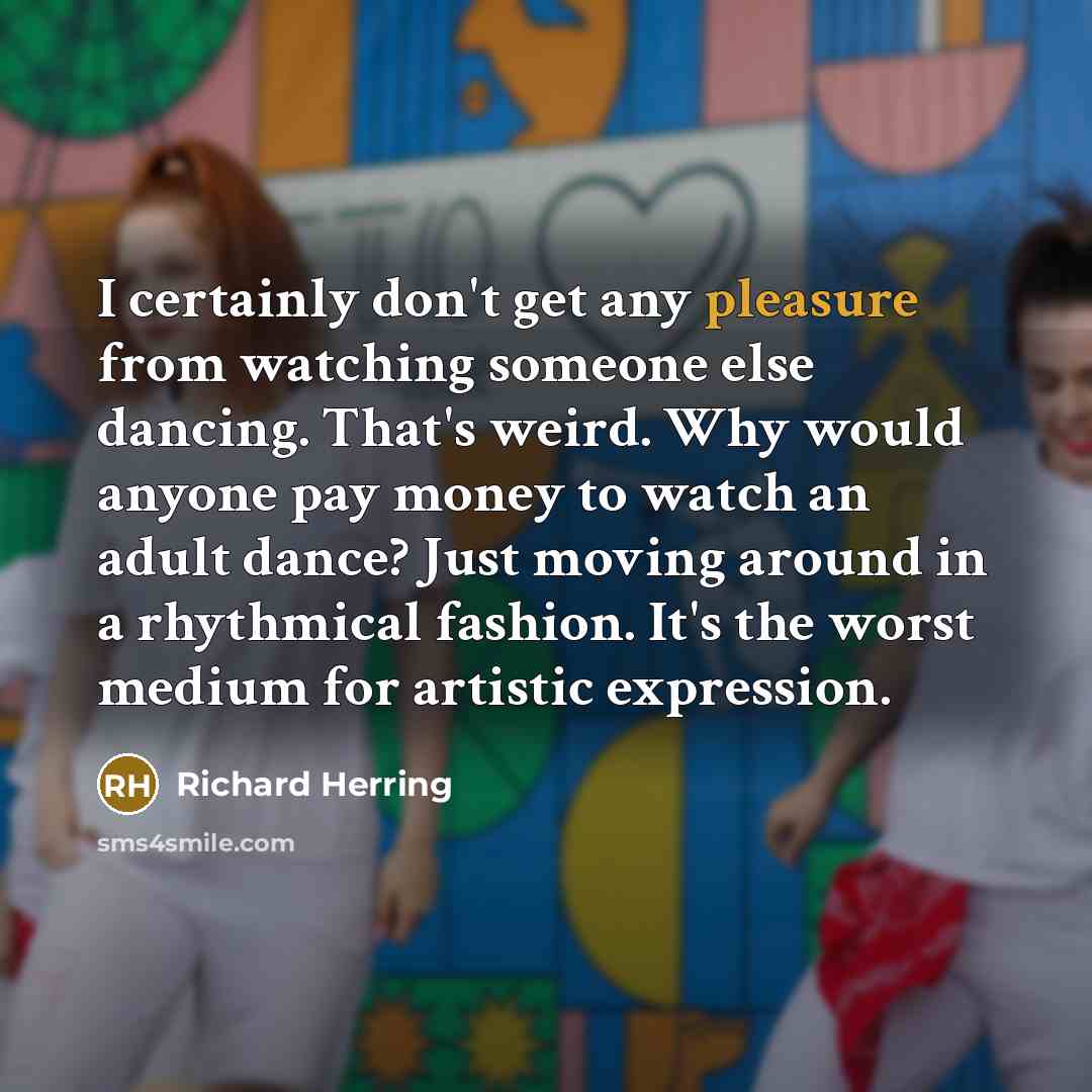 “I certainly don't get any pleasure from watching someone else…” quote by Richard Herring