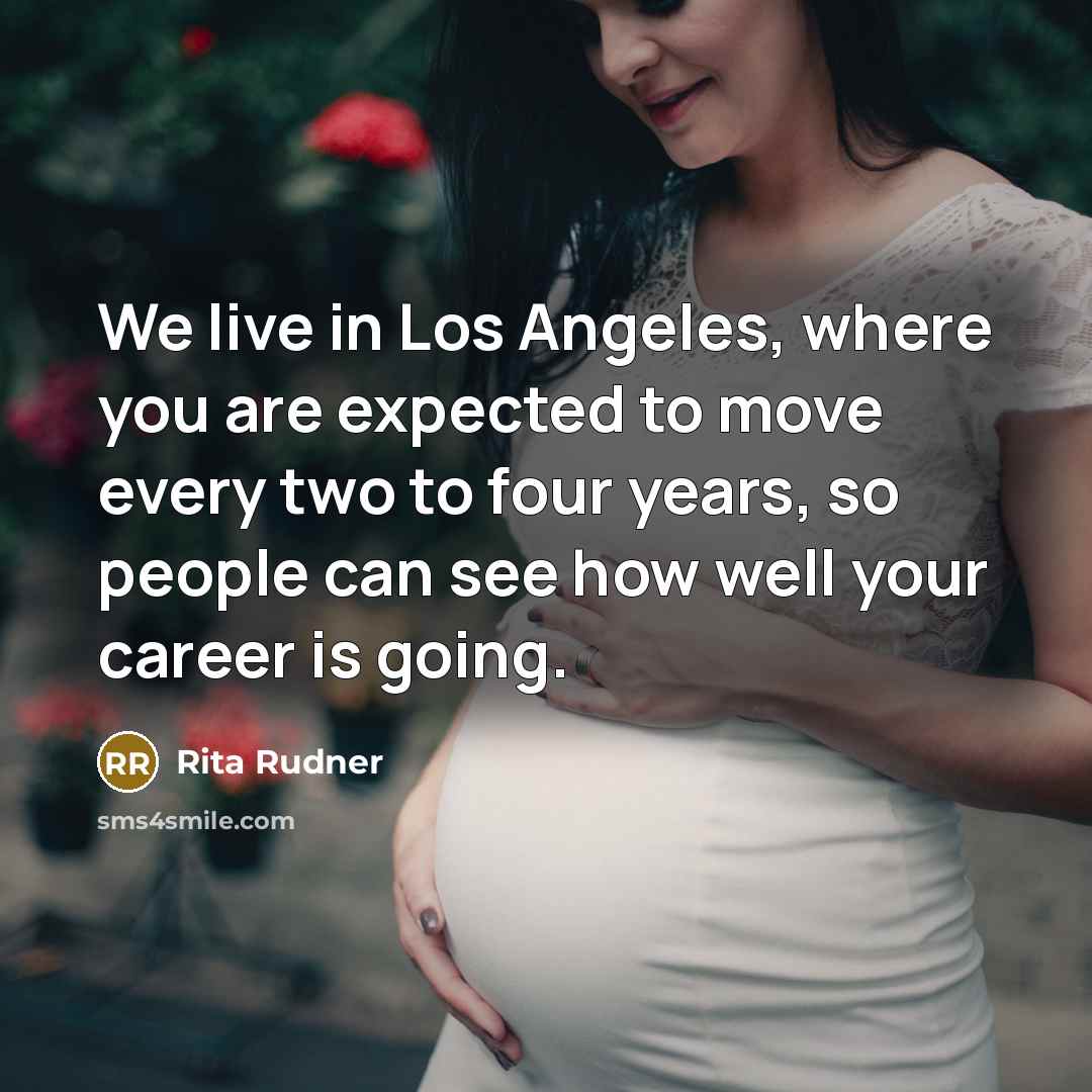 “We live in Los Angeles, where you are expected to…” quote by Rita Rudner