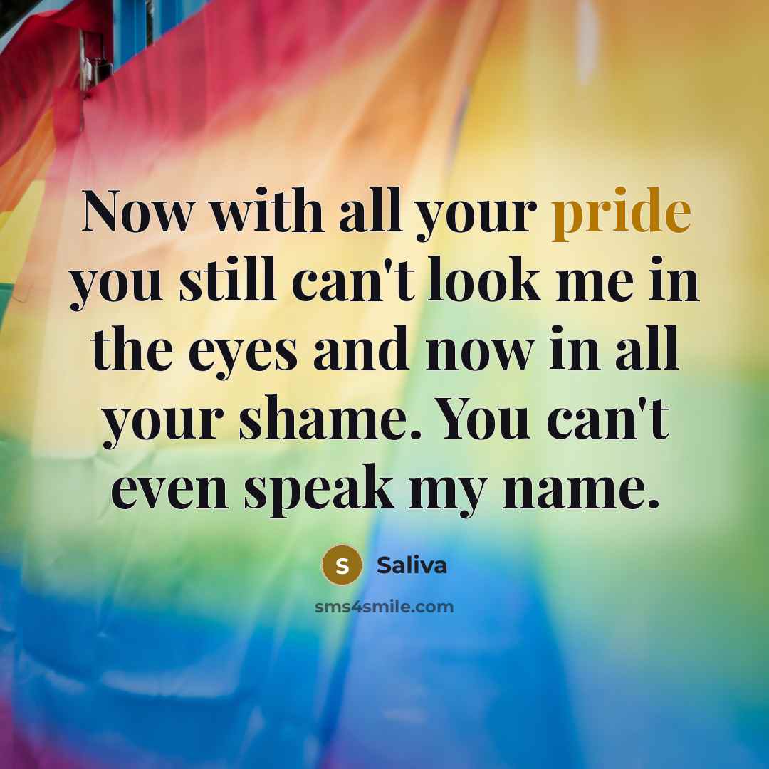 “Now with all your pride you still can't look me…” quote by Saliva