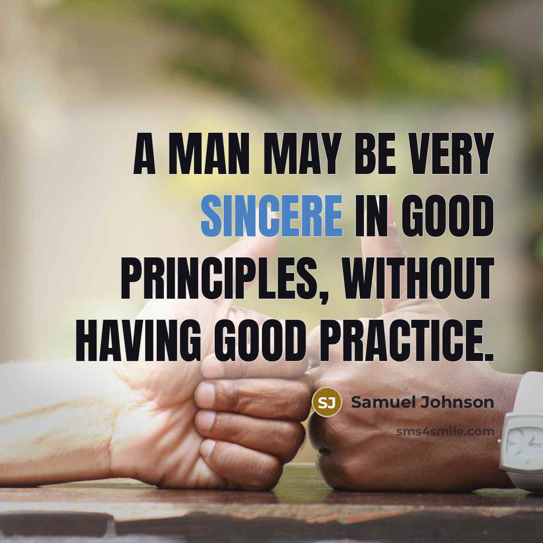 “A man may be very sincere in good principles, without…” quote by Samuel Johnson