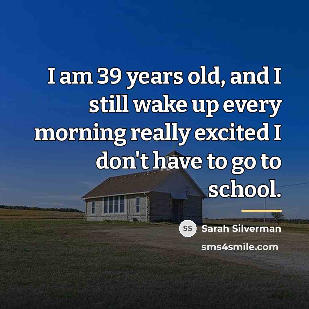 “I am 39 years old, and I still wake up…” quote by Sarah Silverman