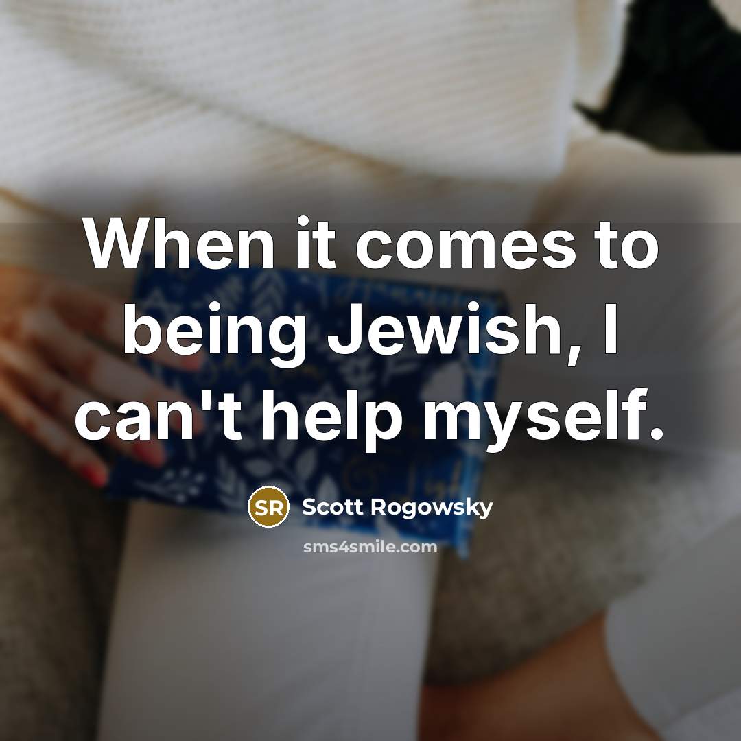 “When it comes to being Jewish, I can't help myself.…” quote by Scott Rogowsky