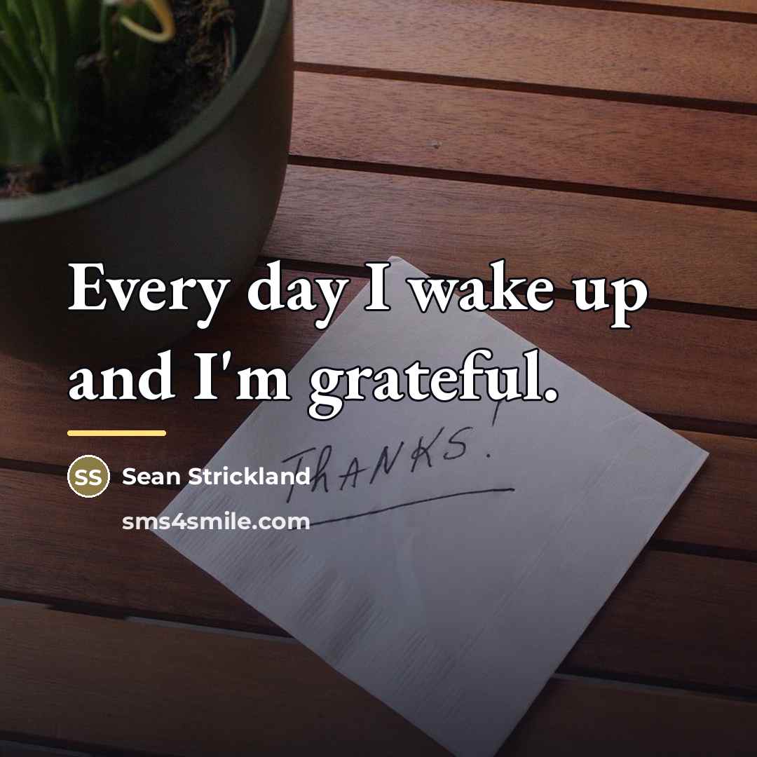 “Every day I wake up and I'm grateful.…” quote by Sean Strickland