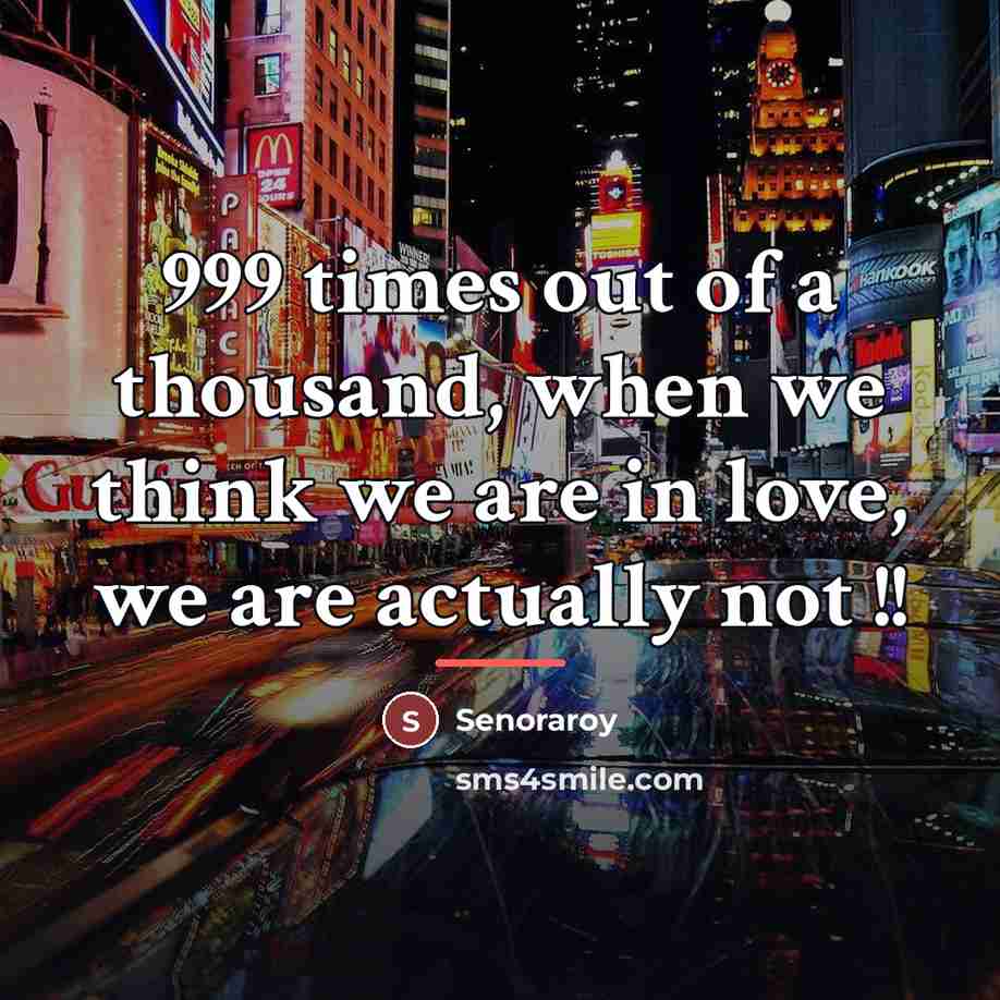 “999 times out of a thousand, when we think we…” quote by Senoraroy