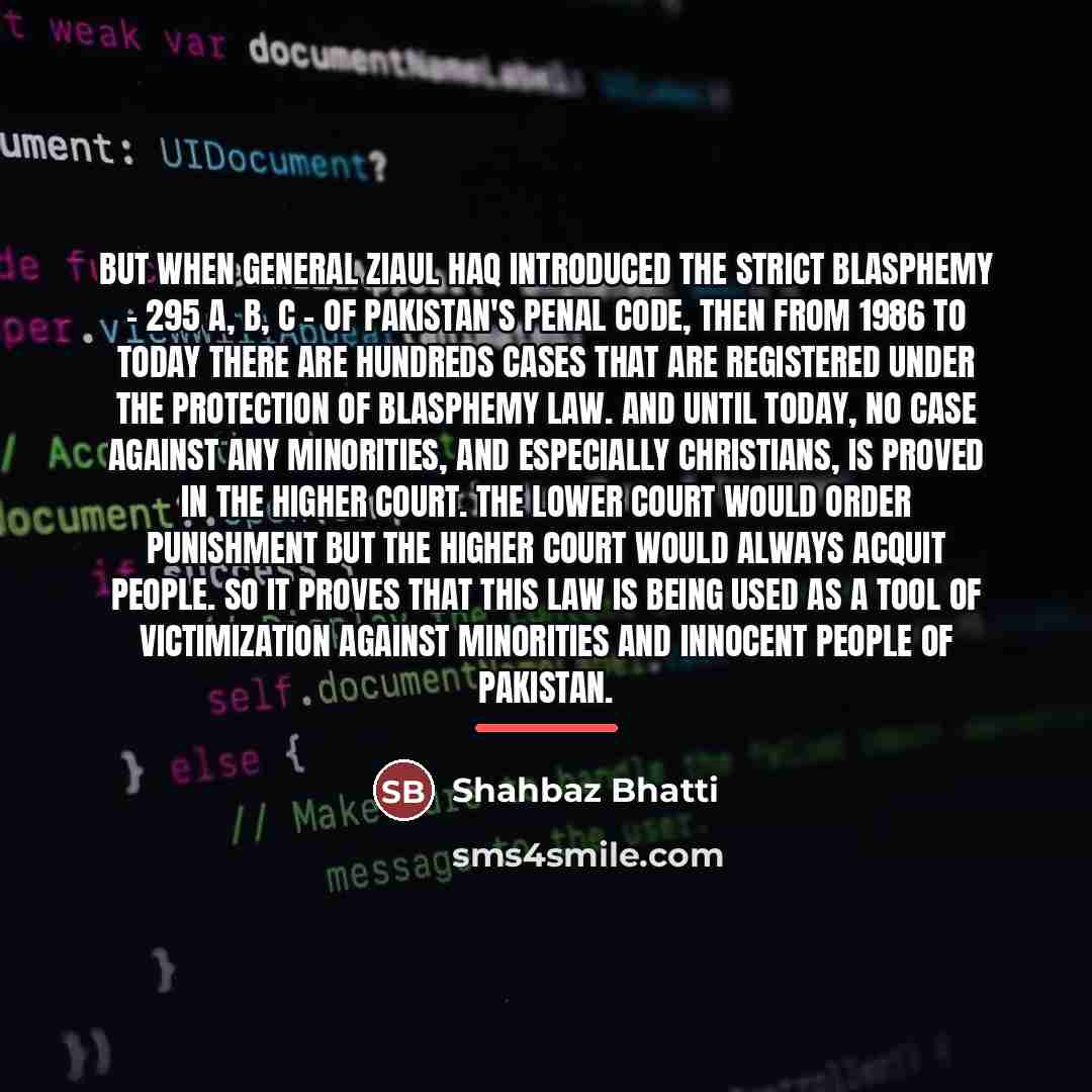 “But when General Ziaul Haq introduced the strict blasphemy -…” quote by Shahbaz Bhatti