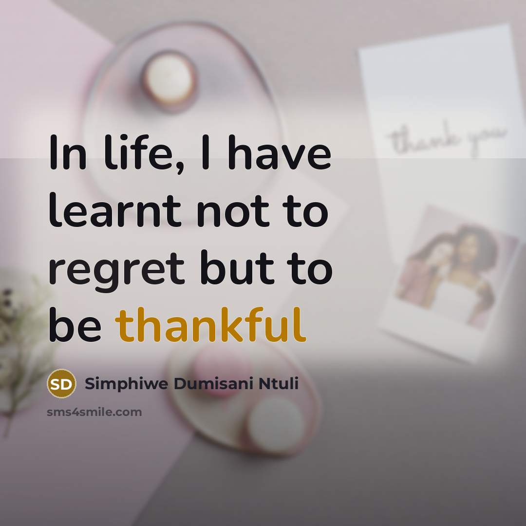 “In life, I have learnt not to regret but to…” quote by Simphiwe Dumisani Ntuli
