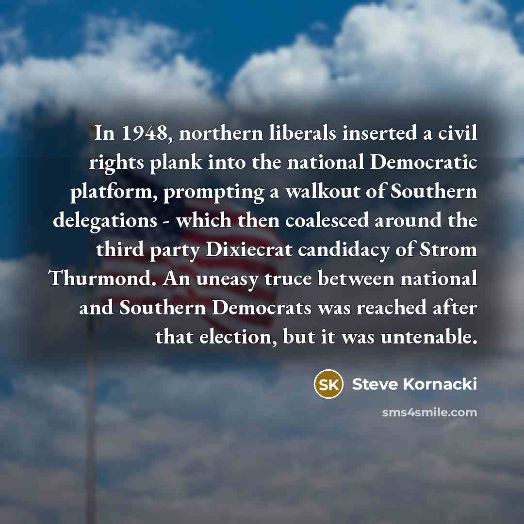 “In 1948, northern liberals inserted a civil rights plank into…” quote by Steve Kornacki