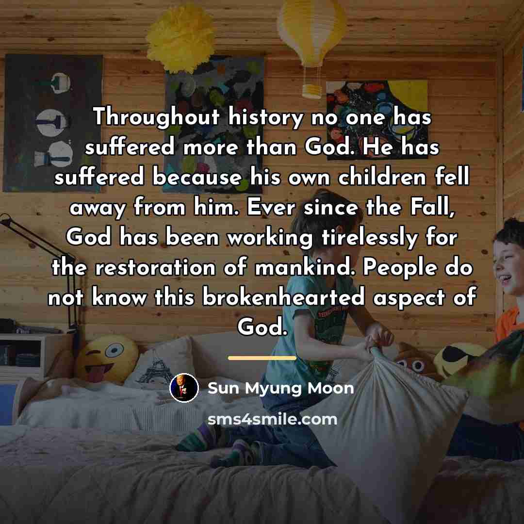 “Throughout history no one has suffered more than God. He…” quote by Sun Myung Moon
