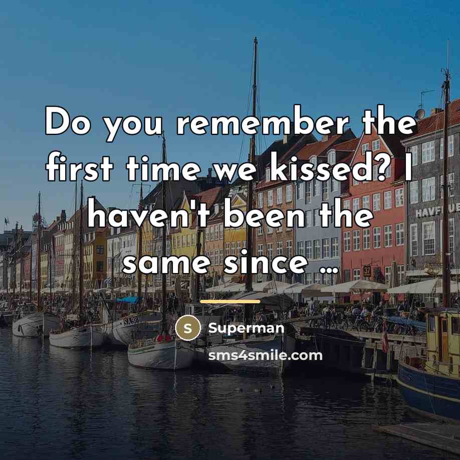 “Do you remember the first time we kissed? I haven't…” quote by Superman