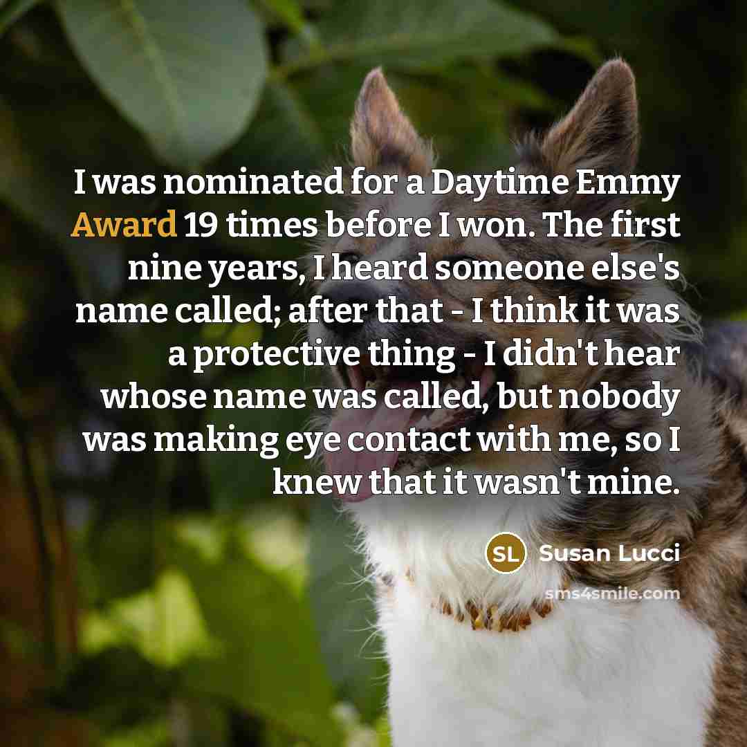 “I was nominated for a Daytime Emmy Award 19 times…” quote by Susan Lucci