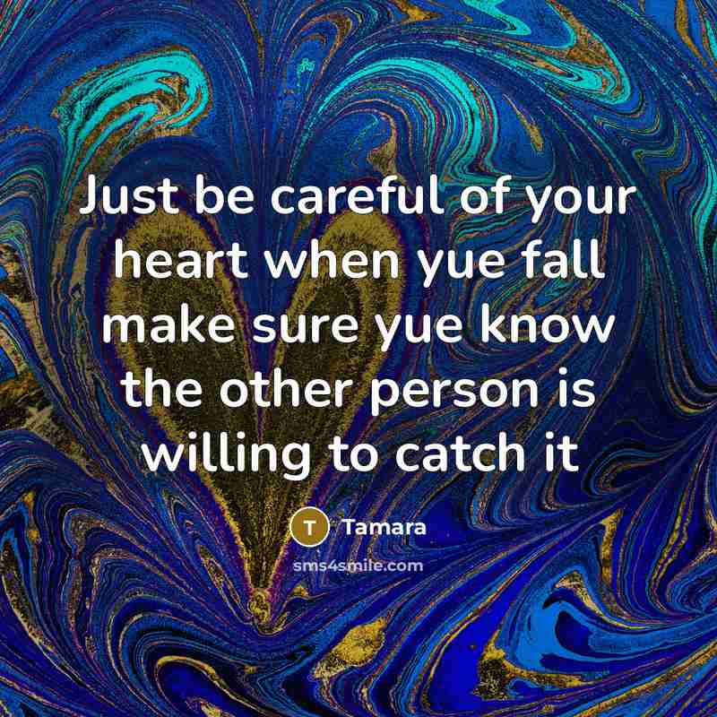 “Just be careful of your heart when yue fall make…” quote by Tamara
