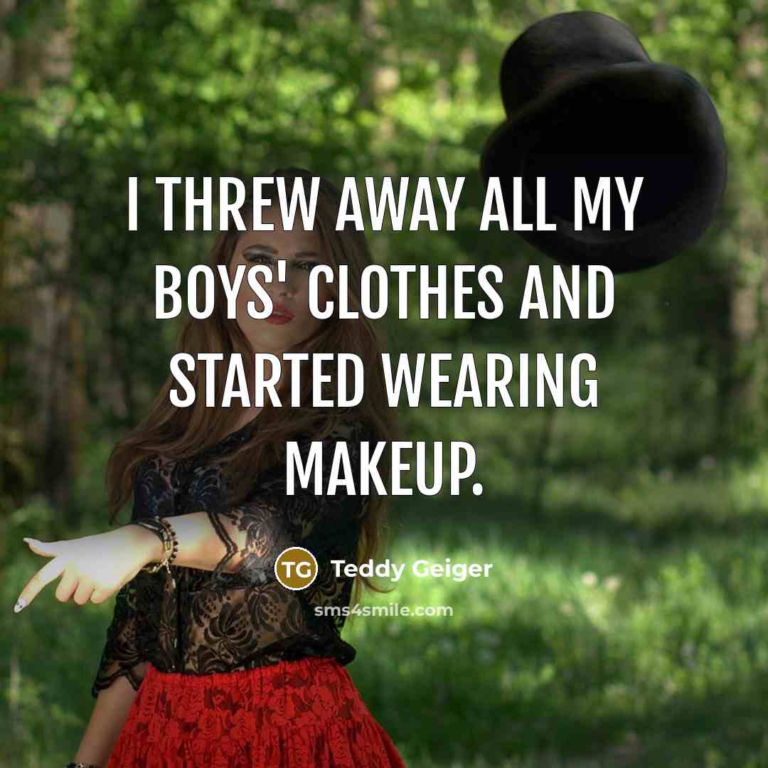 “I threw away all my boys' clothes and started wearing…” quote by Teddy Geiger