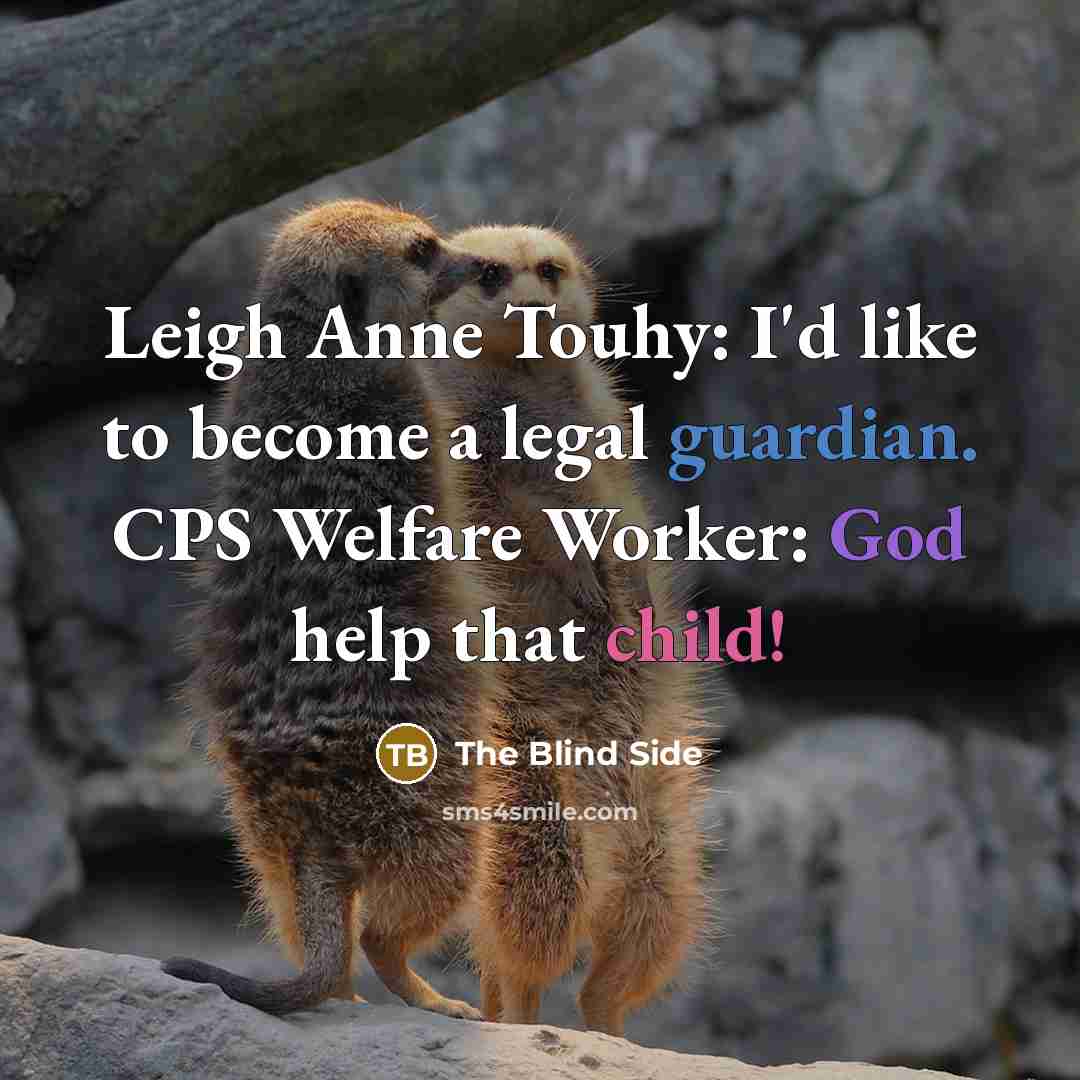 “Leigh Anne Touhy: I'd like to become a legal guardian.…” quote by The Blind Side