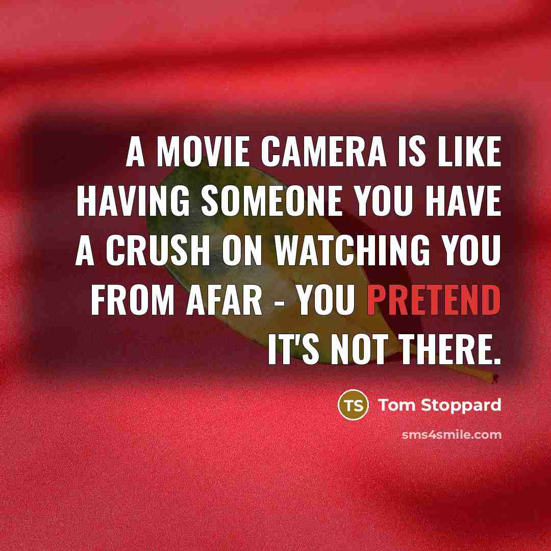 “A movie camera is like having someone you have a…” quote by Tom Stoppard