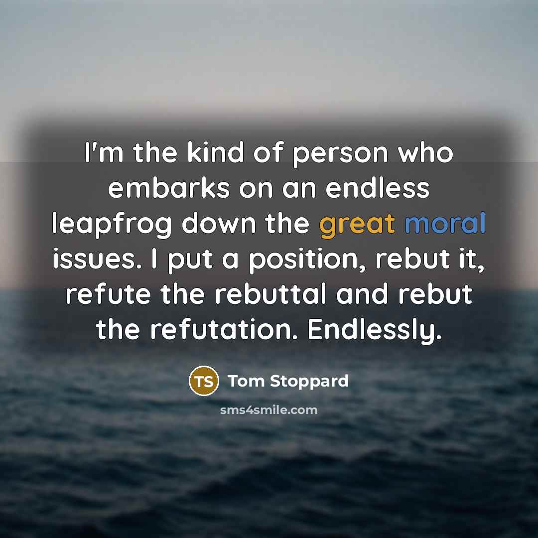 “I'm the kind of person who embarks on an endless…” quote by Tom Stoppard