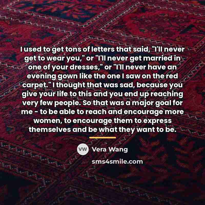 “I used to get tons of letters that said, "I'll…” quote by Vera Wang