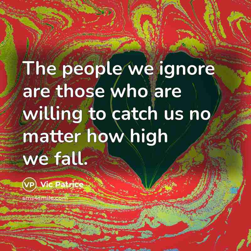 “The people we ignore are those who are willing to…” quote by Vic Patrice