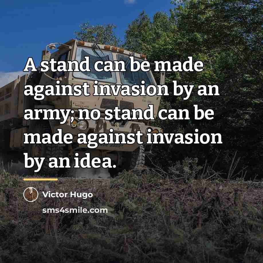 “A stand can be made against invasion by an army;…” quote by Victor Hugo