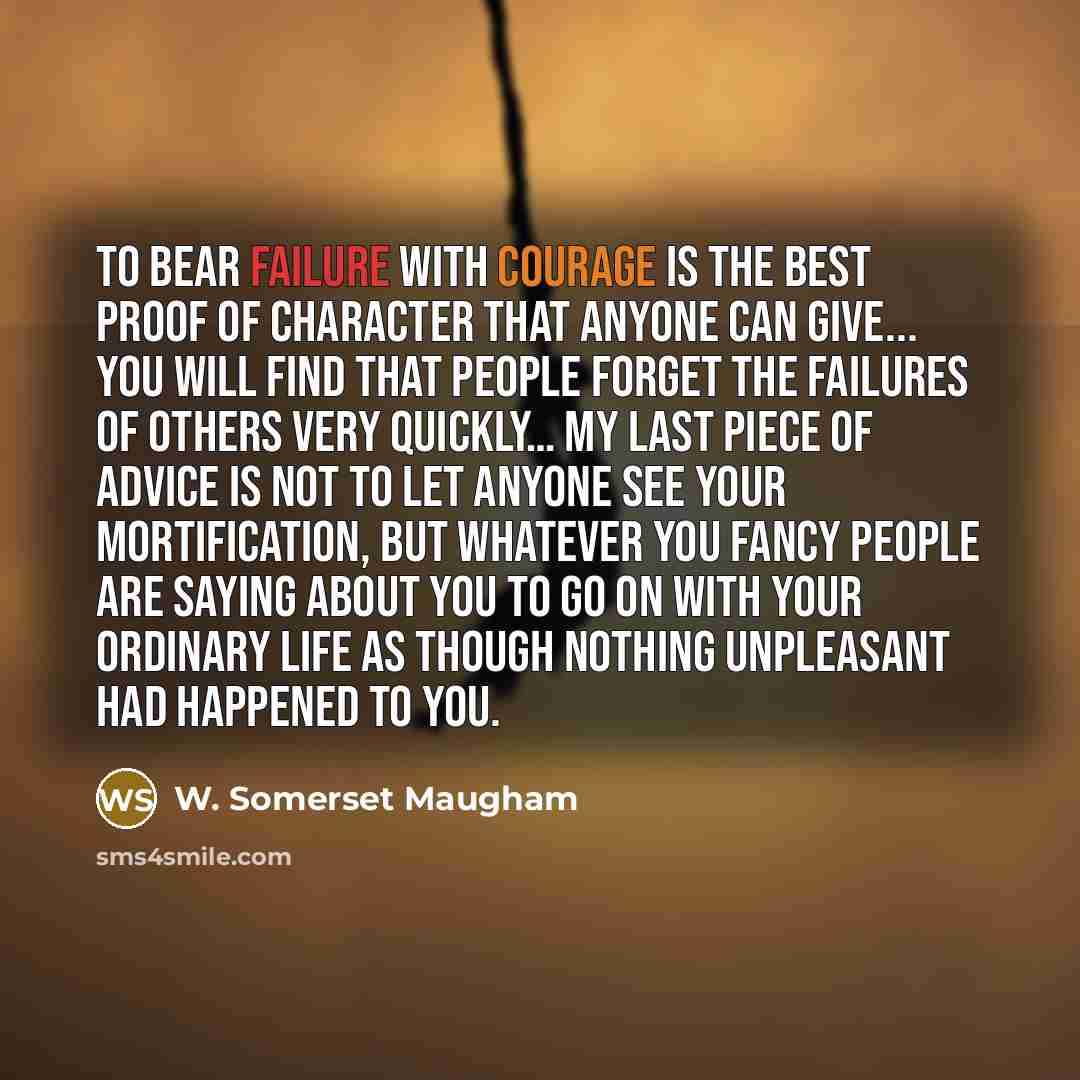 “To bear failure with courage is the best proof of…” quote by W. Somerset Maugham