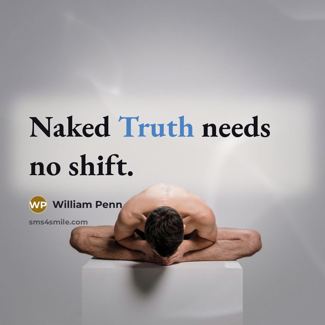 “Naked Truth needs no shift.…” quote by William Penn