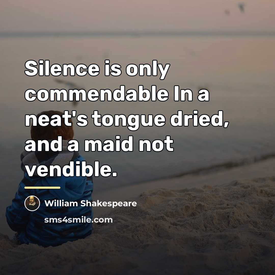 “Silence is only commendable In a neat's tongue dried, and…” quote by William Shakespeare