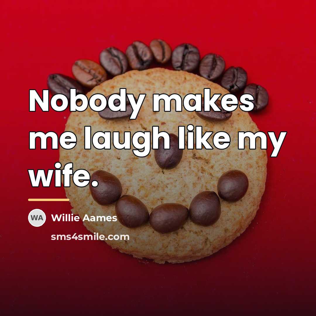“Nobody makes me laugh like my wife.…” quote by Willie Aames