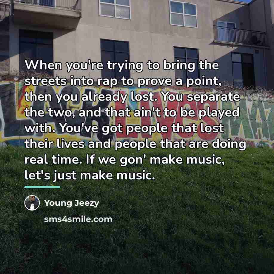 “When you're trying to bring the streets into rap to…” quote by Young Jeezy