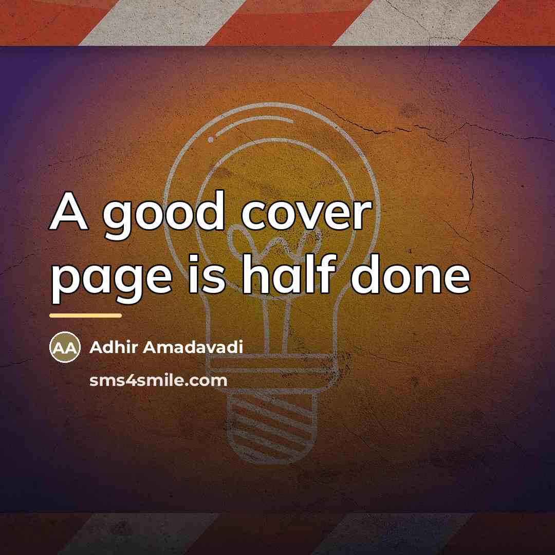 “A good cover page is half done…” quote by Adhir Amadavadi